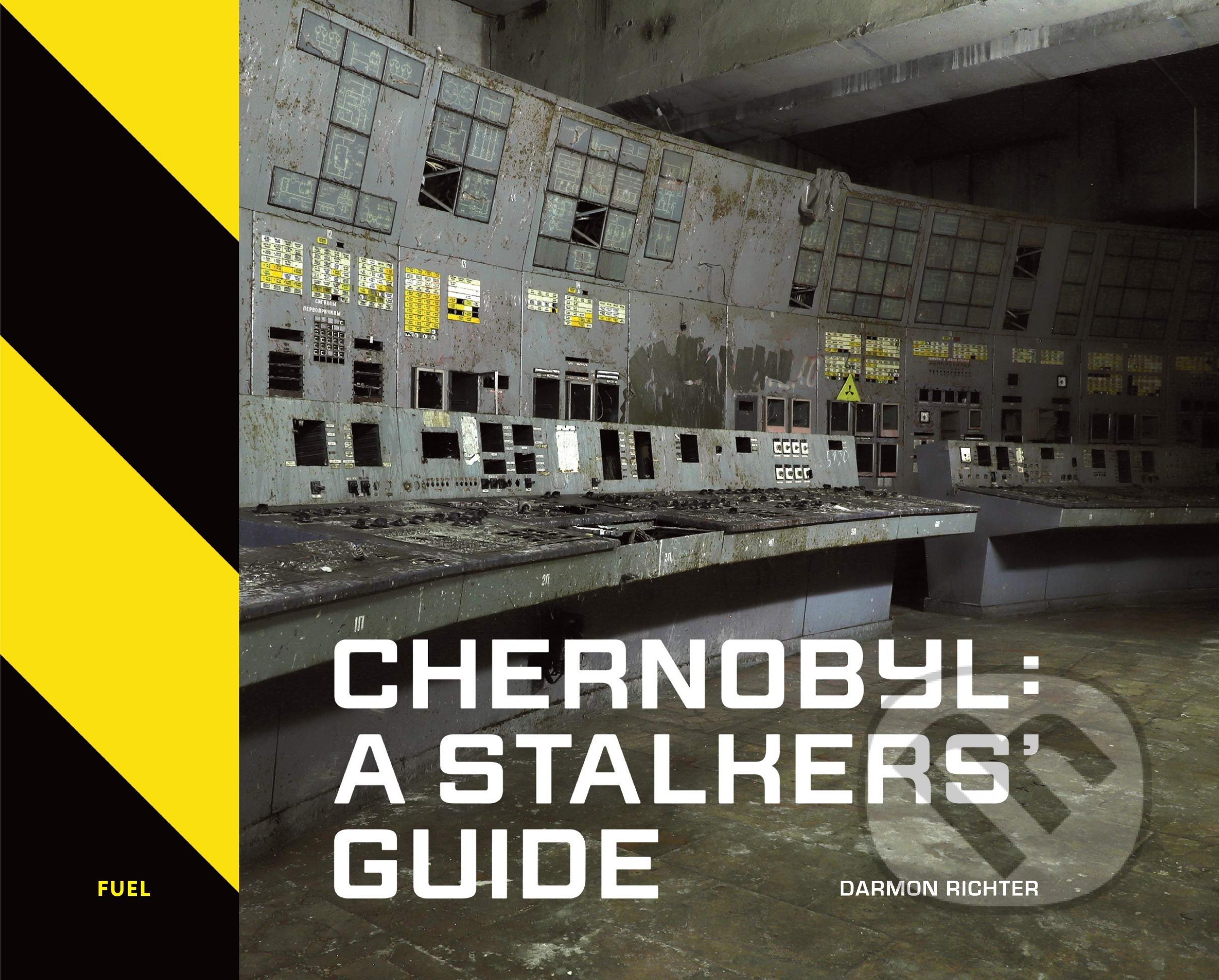 Kniha: Chernobyl: A Stalkers' Guide (Darmon Richter). Fuel, 2020 Kniha: Chernobyl: A Stalkers' Guide (Darmon Richter). Fuel, 2020