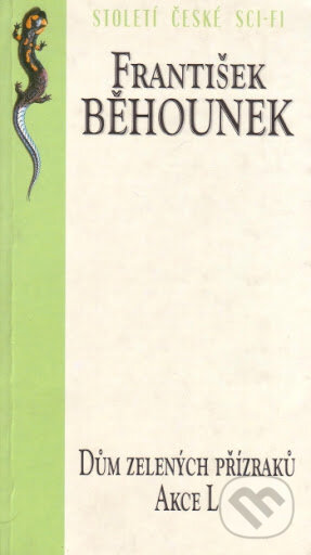 Kniha: Dům zelených přízraků - Akce L (František Běhounek). Millennium Publishing, 2001 Kniha: Dům zelených přízraků - Akce L (František Běhounek). Millennium Publishing, 2001
