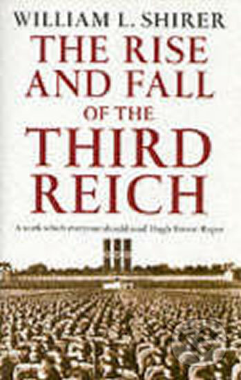 Kniha: The Rise and Fall of the Third Reich (William L. Shirer). Cornerstone, 2002 Kniha: The Rise and Fall of the Third Reich (William L. Shirer). Cornerstone, 2002