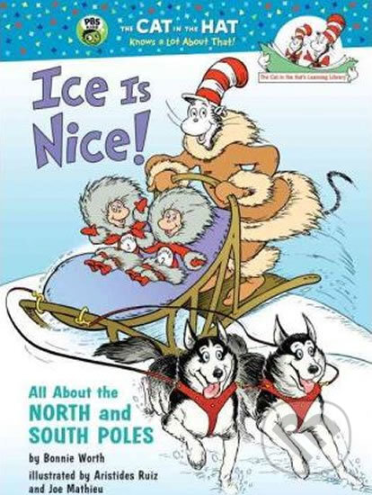 Kniha: Ice Is Nice! All About the North and South Poles (Bonnie Worth). Random House, 2010 Kniha: Ice Is Nice! All About the North and South Poles (Bonnie Worth). Random House, 2010
