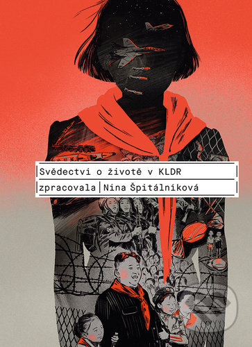 Kniha: Svědectví o životě v KLDR (Nina Špitálníková). Nakladatelství Lidové noviny, 2020 Kniha: Svědectví o životě v KLDR (Nina Špitálníková). Nakladatelství Lidové noviny, 2020
