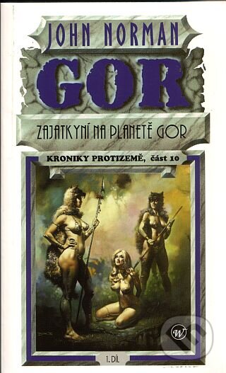 Kniha: Zajatkyní na planetě Gor I. (John Norman). Poutník, 2007 Kniha: Zajatkyní na planetě Gor I. (John Norman). Poutník, 2007