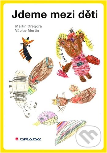 Kniha: Jdeme mezi děti (Martin Gregora a Václav Mertin). Grada, 2020 Kniha: Jdeme mezi děti (Martin Gregora a Václav Mertin). Grada, 2020
