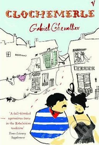 Kniha: Clochemerle (Gabriel Chevallier). Vintage, 2004 Kniha: Clochemerle (Gabriel Chevallier). Vintage, 2004