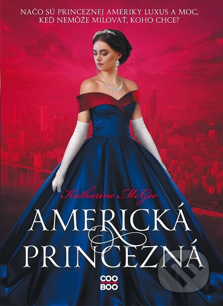 E-kniha: Americká princezná (Katharine McGee). CooBoo SK, 2020 E-kniha: Americká princezná (Katharine McGee). CooBoo SK, 2020