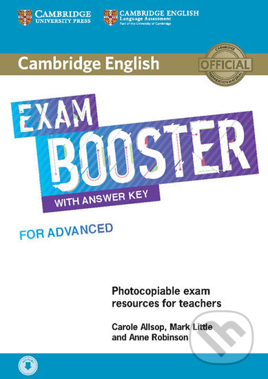 Kniha: Cambridge English Exam Booster for Advanced with Answer Key with Audio (Carole Allsop a Mark Little). Cambridge University Press, 2018 Kniha: Cambridge English Exam Booster for Advanced with Answer Key with Audio (Carole Allsop a Mark Little). Cambridge University Press, 2018