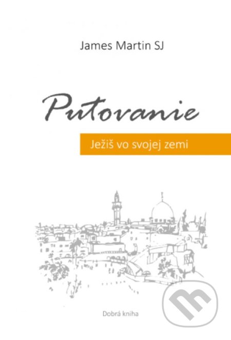 Kniha: Putovanie (James Martin). Dobrá kniha, 2020 Kniha: Putovanie (James Martin). Dobrá kniha, 2020