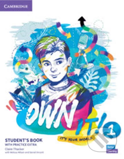 Own it! 1: Student&#039;s Book with Practice Extra - Claire Thacker, Cambridge University Press, 2020