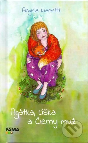 Kniha: Agátka, Líška a Čierny muž (Angela Nanetti). FAMA art, 2020 Kniha: Agátka, Líška a Čierny muž (Angela Nanetti). FAMA art, 2020