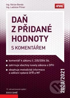 Kniha: Daň z přidané hodnoty s komentářem 2020/2021 (Ladislav Pitner a Václav Benda). ANAG, 2020 Kniha: Daň z přidané hodnoty s komentářem 2020/2021 (Ladislav Pitner a Václav Benda). ANAG, 2020