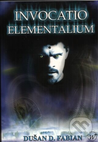 Kniha: Invocatio elementalium (Dušan Fabián). Wales, 2006 Kniha: Invocatio elementalium (Dušan Fabián). Wales, 2006