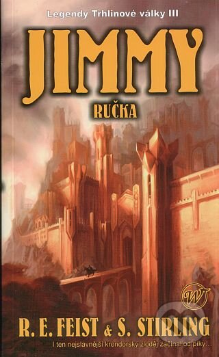 Kniha: Jimmy Ručka (Bruce Sterling a R.E.Feist). Wales, 2005 Kniha: Jimmy Ručka (Bruce Sterling a R.E.Feist). Wales, 2005