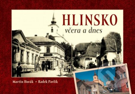 Kniha: Hlinsko včera a dnes (Martin Horák a Radek Pavlík). Tváře, 2020 Kniha: Hlinsko včera a dnes (Martin Horák a Radek Pavlík). Tváře, 2020