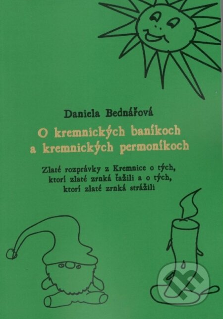 Kniha: O kremnických baníkoch a kremnických permoníkoch (Daniela Bednářová). Daniela Bednářová, 2020 Kniha: O kremnických baníkoch a kremnických permoníkoch (Daniela Bednářová). Daniela Bednářová, 2020