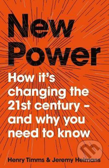 Kniha: New Power (Henry Timms a Jeremy Heimans). MacMillan, 2018 Kniha: New Power (Henry Timms a Jeremy Heimans). MacMillan, 2018