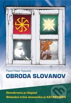 Kniha: Obroda slovanov (Pavol Peter Kysucký). , 2019 Kniha: Obroda slovanov (Pavol Peter Kysucký). , 2019
