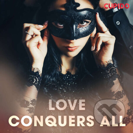Audiokniha: Love Conquers All (EN) (– Cupido). Saga Egmont, 2020 Audiokniha: Love Conquers All (EN) (– Cupido). Saga Egmont, 2020