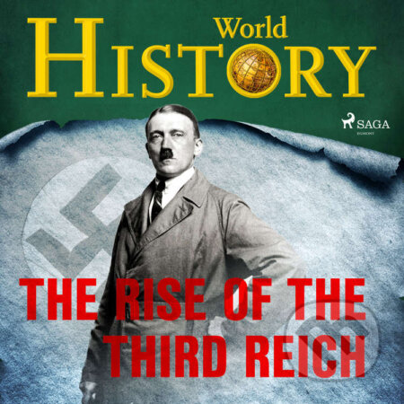 Audiokniha: The Rise of the Third Reich (EN) (World History). Saga Egmont, 2020 Audiokniha: The Rise of the Third Reich (EN) (World History). Saga Egmont, 2020