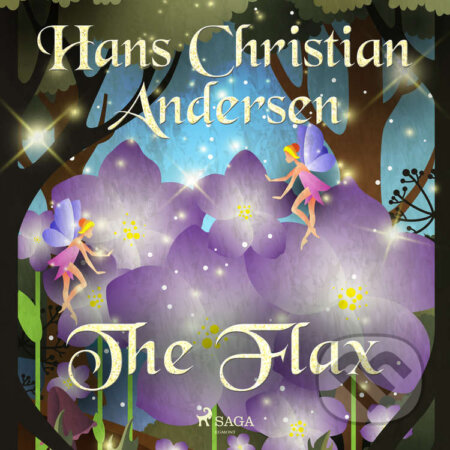 Audiokniha: The Flax (EN) (Hans Christian Andersen). Saga Egmont, 2020 Audiokniha: The Flax (EN) (Hans Christian Andersen). Saga Egmont, 2020