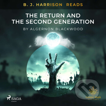 Audiokniha: B. J. Harrison Reads The Return and The Second Generation (EN) (Algernon Blackwood). Saga Egmont, 2020 Audiokniha: B. J. Harrison Reads The Return and The Second Generation (EN) (Algernon Blackwood). Saga Egmont, 2020
