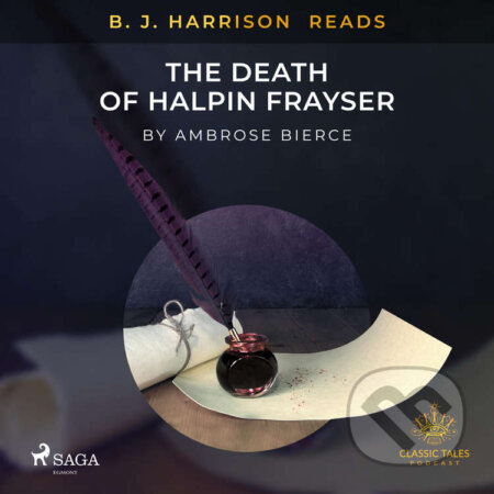 Audiokniha: B. J. Harrison Reads The Death of Halpin Frayser (EN) (Ambrose Bierce). Saga Egmont, 2020 Audiokniha: B. J. Harrison Reads The Death of Halpin Frayser (EN) (Ambrose Bierce). Saga Egmont, 2020