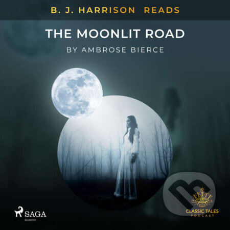 Audiokniha: B. J. Harrison Reads The Moonlit Road (EN) (Ambrose Bierce). Saga Egmont, 2020 Audiokniha: B. J. Harrison Reads The Moonlit Road (EN) (Ambrose Bierce). Saga Egmont, 2020