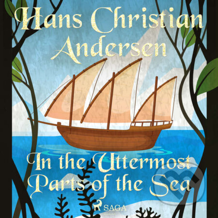 In the Uttermost Parts of the Sea (EN) - Hans Christian Andersen, Saga Egmont, 2020