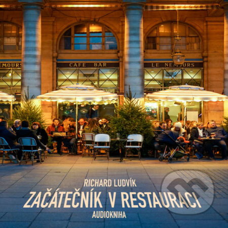 Audiokniha: Začátečník v restauraci (Richard Ludvík). Richard Ludvík, 2020 Audiokniha: Začátečník v restauraci (Richard Ludvík). Richard Ludvík, 2020