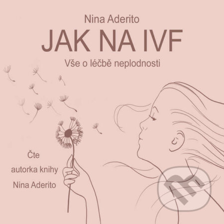 Audiokniha: Jak na IVF (Nina Aderito). Redbell, 2020 Audiokniha: Jak na IVF (Nina Aderito). Redbell, 2020