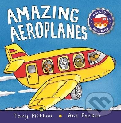 Kniha: Amazing Aeroplanes (Tony Mitton). Pan Macmillan, 2017 Kniha: Amazing Aeroplanes (Tony Mitton). Pan Macmillan, 2017
