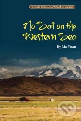 Kniha: No Sail on the Western Sea (Ma Yuan a Tony Blishen). BetterLink, 2015 Kniha: No Sail on the Western Sea (Ma Yuan a Tony Blishen). BetterLink, 2015