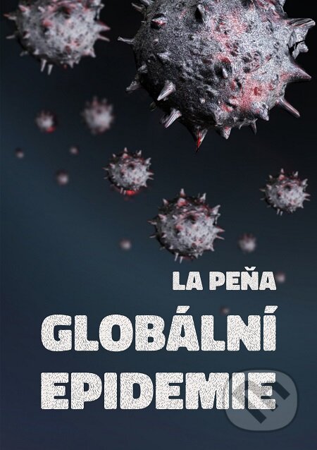 E-kniha: Globální epidemie (La Peňa). E-knihy jedou E-kniha: Globální epidemie (La Peňa). E-knihy jedou