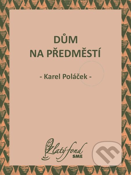 E-kniha: Dům na předměstí (Karel Poláček). Petit Press E-kniha: Dům na předměstí (Karel Poláček). Petit Press