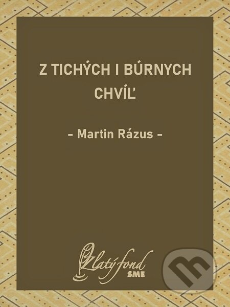 E-kniha: Z tichých i búrnych chvíľ (Martin Rázus). Petit Press E-kniha: Z tichých i búrnych chvíľ (Martin Rázus). Petit Press