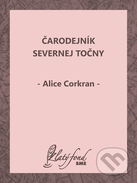 E-kniha: Čarodejník Severnej točny (Alice Corkran). Petit Press E-kniha: Čarodejník Severnej točny (Alice Corkran). Petit Press