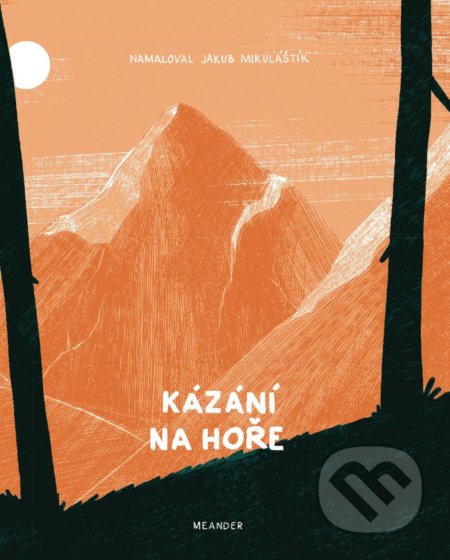 Kniha: Kázání na hoře (Ivana Pecháčková). Meander, 2020 Kniha: Kázání na hoře (Ivana Pecháčková). Meander, 2020