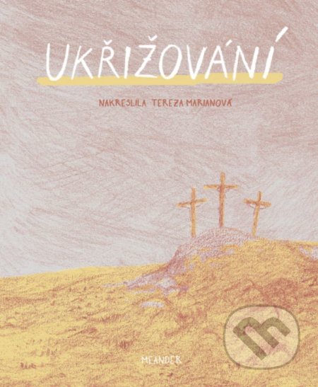 Kniha: Ukřižování (Ivana Pecháčková). Meander, 2020 Kniha: Ukřižování (Ivana Pecháčková). Meander, 2020