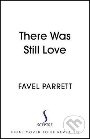 There Was Still Love - Favel Parrett, Bohemian Ventures, 2020