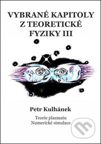 Kniha: Vybrané kapitoly z teoretické fyziky III. (Petr Kulhánek). Aldebaran Group for Astrophysics, 2020 Kniha: Vybrané kapitoly z teoretické fyziky III. (Petr Kulhánek). Aldebaran Group for Astrophysics, 2020