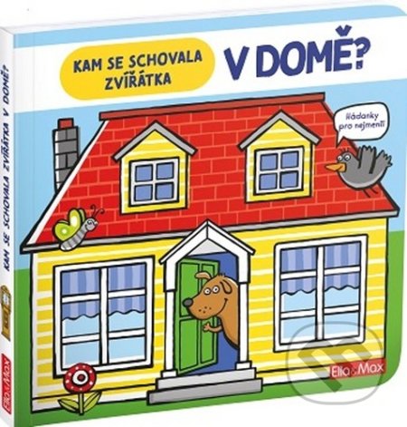 Kniha: Kam se schovala zvířátka v domě (Anja Boretzki). Ella & Max, 2020 Kniha: Kam se schovala zvířátka v domě (Anja Boretzki). Ella & Max, 2020