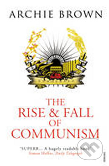 Kniha: The Rise and Fall of Communism (Archie Brown). Vintage, 2010 Kniha: The Rise and Fall of Communism (Archie Brown). Vintage, 2010