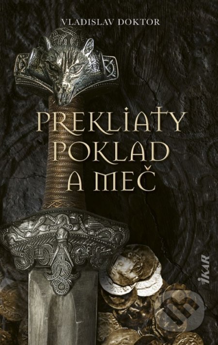 Kniha: Prekliaty poklad a meč (Vladislav Doktor). Ikar, 2021 Kniha: Prekliaty poklad a meč (Vladislav Doktor). Ikar, 2021