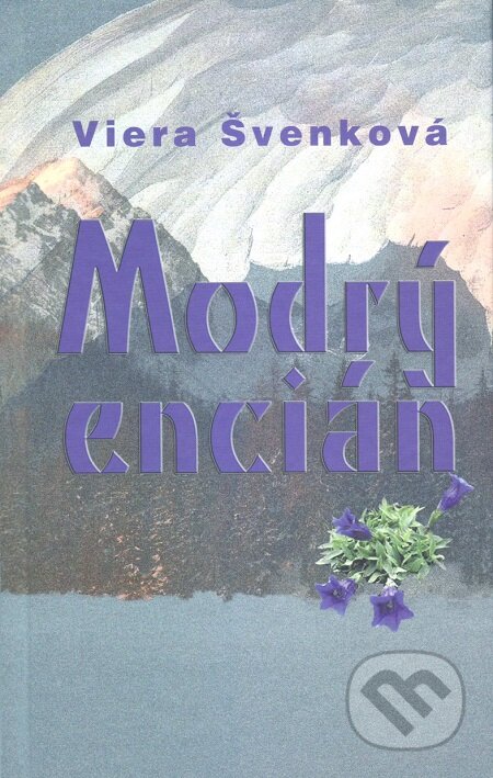 E-kniha: Modrý encián (Viera Švenková). Vydavateľstvo Spolku slovenských spisovateľov, 2018 E-kniha: Modrý encián (Viera Švenková). Vydavateľstvo Spolku slovenských spisovateľov, 2018