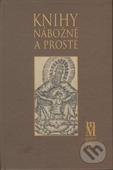 Kniha: Knihy nábožné a prosté (Hana Bočková). Matice moravská, 2009 Kniha: Knihy nábožné a prosté (Hana Bočková). Matice moravská, 2009