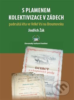 Kniha: S plamenem kolektivizace v zádech (Jindřich Žák). Slovanský kulturní institut, 2014 Kniha: S plamenem kolektivizace v zádech (Jindřich Žák). Slovanský kulturní institut, 2014