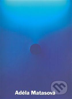 Kniha: Adéla Matasová (Charlotta Kotíková, Jiří Fiala a Jiří Machalický). Gallery, 2008 Kniha: Adéla Matasová (Charlotta Kotíková, Jiří Fiala a Jiří Machalický). Gallery, 2008