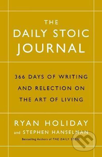 Kniha: The Daily Stoic Journal (Ryan Holiday a Stephen Hanselman). Profile Books, 2017 Kniha: The Daily Stoic Journal (Ryan Holiday a Stephen Hanselman). Profile Books, 2017