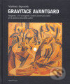 Kniha: Gravitace avantgard (Vladimír Papoušek). Akropolis, 2007 Kniha: Gravitace avantgard (Vladimír Papoušek). Akropolis, 2007