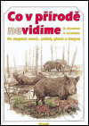 Kniha: Co v přírodě nevidíme (Miroslav Bouchner). Granit, 2005 Kniha: Co v přírodě nevidíme (Miroslav Bouchner). Granit, 2005