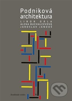 Kniha: Podniková architektura (Alena Buchalcevová, Jaroslav Jandoš a Libor Gála). Tomáš Bruckner, 2013 Kniha: Podniková architektura (Alena Buchalcevová, Jaroslav Jandoš a Libor Gála). Tomáš Bruckner, 2013